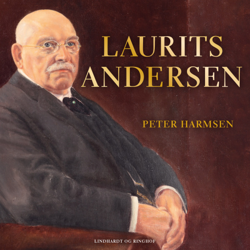 Laurits Andersen – Kinafarer, entreprenør og mæcen