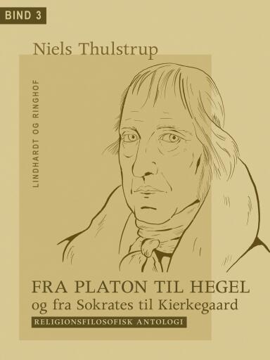 Fra Platon til Hegel og fra Sokrates til Kierkegaard. Bind 3