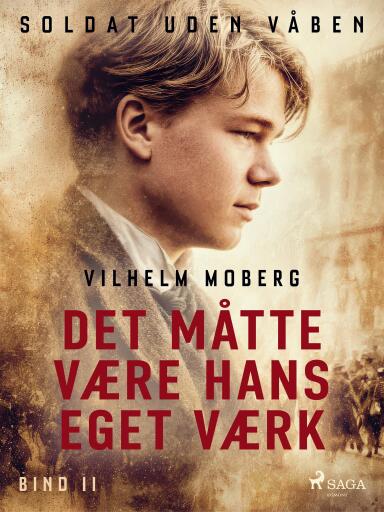 Portada del libro «Soldat uden våben: Det måtte være hans eget værk – Bind 2», de Vilhelm Moberg