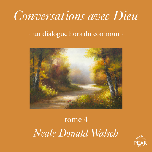Conversations avec Dieu : un dialogue hors du commun, Tome 4