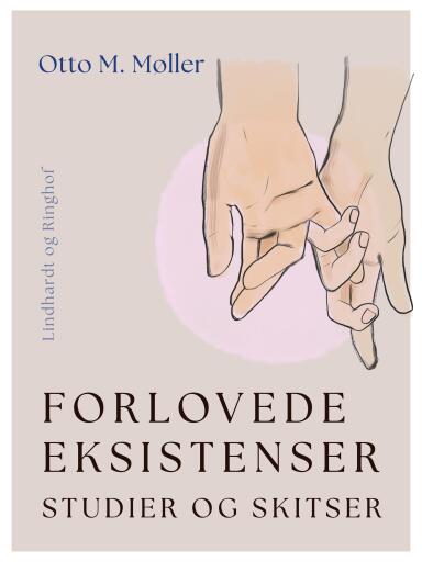 Forlovede eksistenser. Studier og skitser