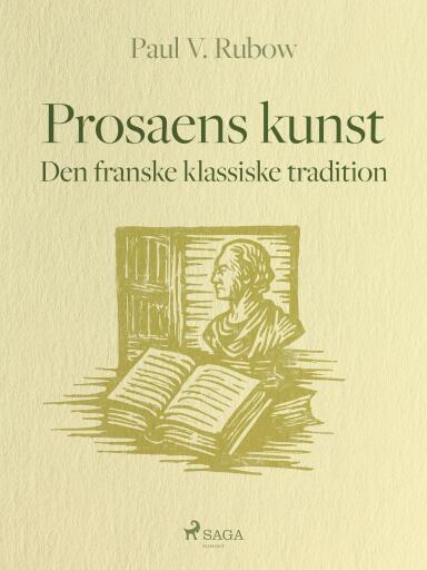 Prosaens kunst. Den franske klassiske tradition