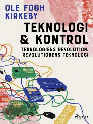 Teknologi & kontrol. Teknologiens revolution, revolutionens teknologi