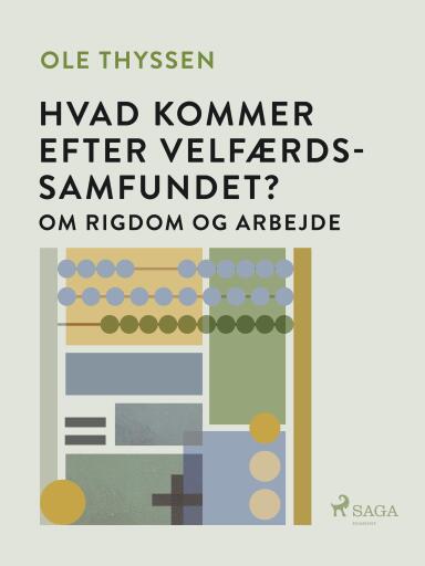 Hvad kommer efter velfærdssamfundet? Om rigdom og arbejde