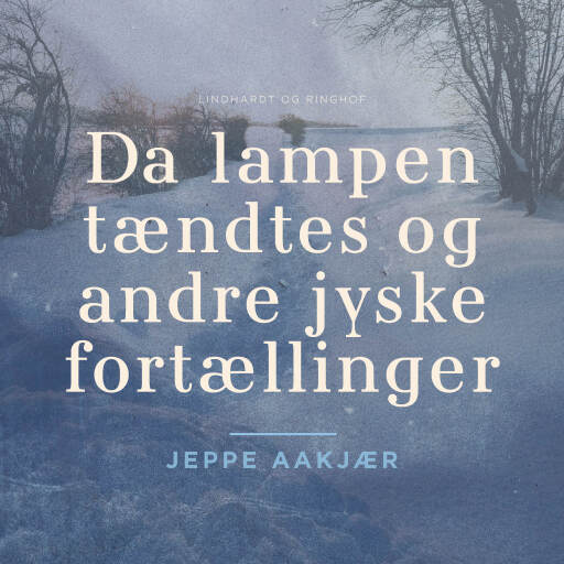 Da lampen tændtes og andre jyske fortællinger