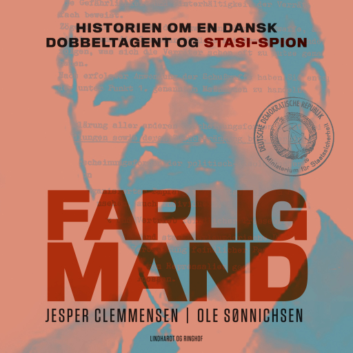 Farlig mand – Historien om en dansk dobbeltagent og Stasi–spion