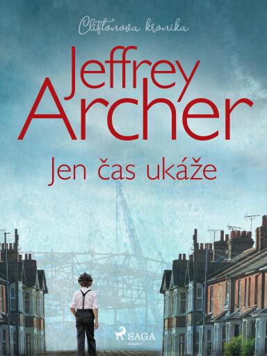 Portada del libro «Jen čas ukáže (Cliftonova kronika: Díl první)», de Jeffrey Archer