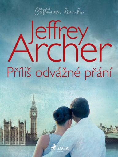 Portada del libro «Příliš odvážné přání (Cliftonova kronika: Díl čtvrtý)», de Jeffrey Archer