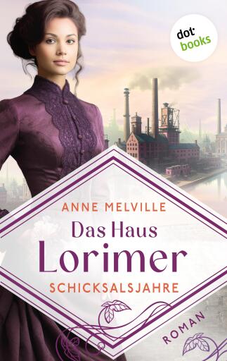 Das Haus Lorimer - Schicksalsjahre