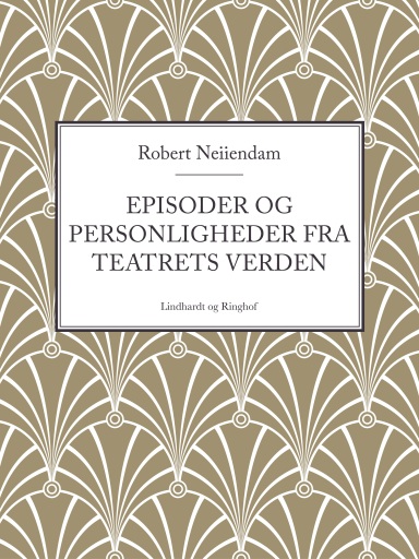 Portada del libro «Episoder og personligheder fra teatrets verden», de Robert Neiiendam