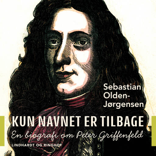 Kun navnet er tilbage. En biografi om Peter Griffenfeld