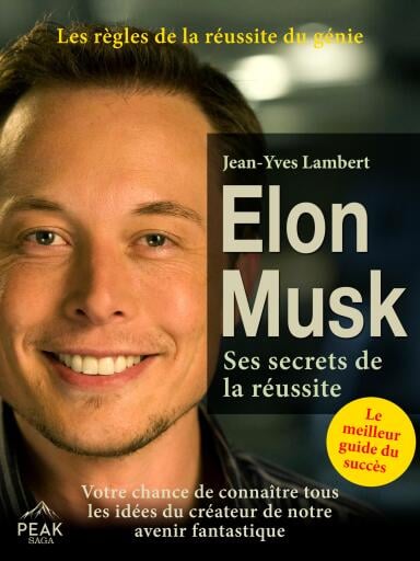 Elon Musk – Ses secrets de la réussite