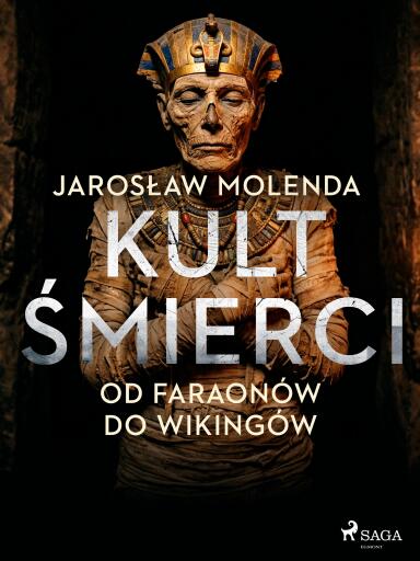 Kult śmierci: Od faraonów do wikingów