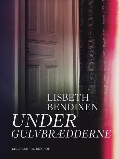 Portada del libro «Under gulvbrædderne», de Lisbeth Bendixen