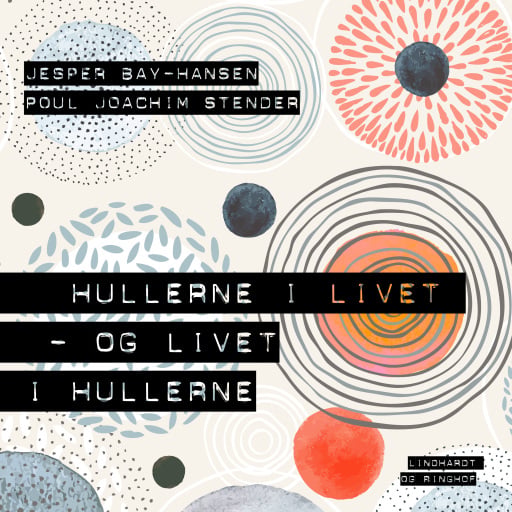 Hullerne i livet – og livet i hullerne