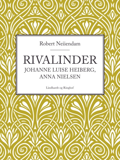 Portada del libro «Rivalinder – Johanne Luise Heiberg, Anna Nielsen», de Robert Neiiendam