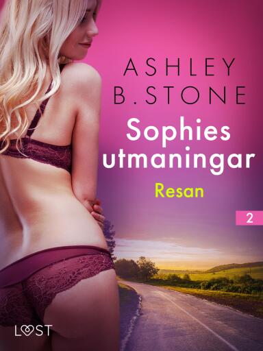 Portada del libro «Sophies utmaningar 2: Resan - erotisk novell», de Ashley B. Stone