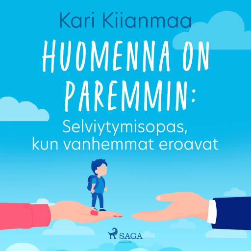 Portada del audiolibro «Huomenna on paremmin: Selviytymisopas, kun vanhemmat eroavat», de Kari Kiianmaa