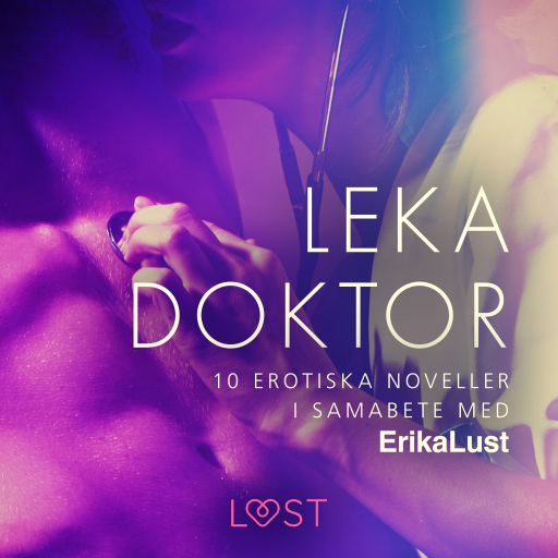 Portada del audiolibro «Leka doktor - 10 erotiska noveller i samarbete med Erika Lust», de Diverse
