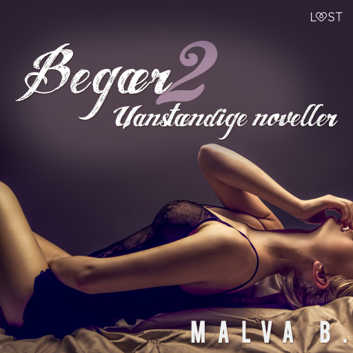 Portada del audiolibro «Begær 2: Uanstændige noveller», de Malva B.