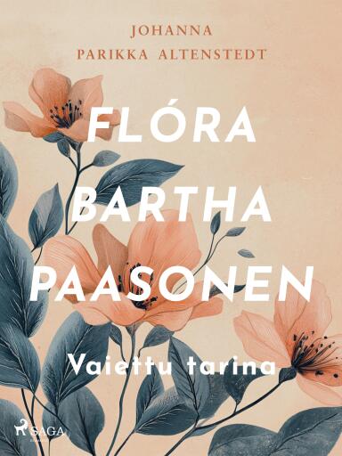 Portada del libro «Flóra Bartha Paasonen – Vaiettu tarina»