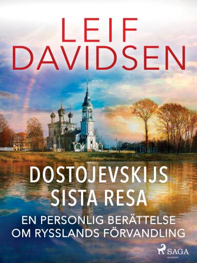 Portada del libro «Dostojevskijs sista resa: en personlig berättelse om Rysslands förvandling», de Leif Davidsen