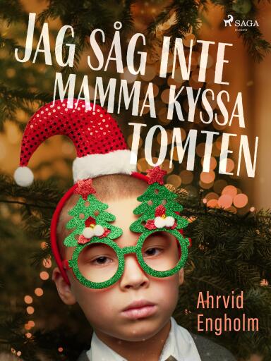 Portada del libro «Jag såg inte mamma kyssa tomten», de Ahrvid Engholm