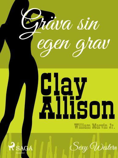 Portada del libro «Gräva sin egen grav», de William Marvin Jr, Clay Allison