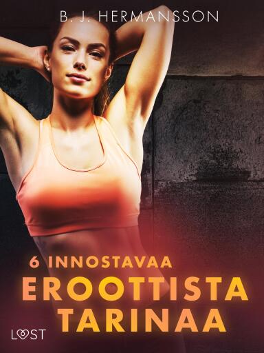 Portada del libro «6 innostavaa eroottista tarinaa», de B. J. Hermansson