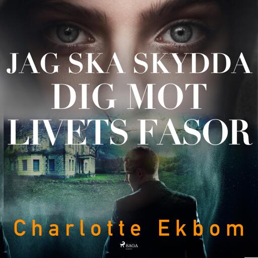Portada del audiolibro «Jag ska skydda dig mot livets fasor», de Charlotte Ekbom