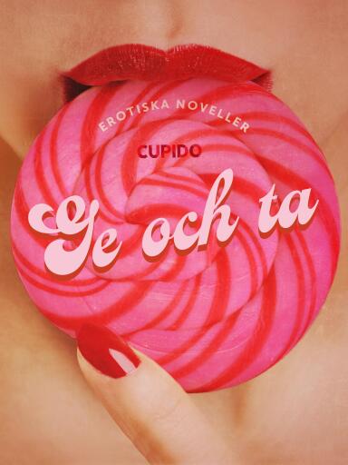 Portada del libro «Ge och ta - en samling av erotiska noveller från CUPIDO», de Cupido