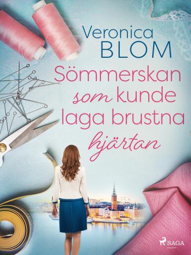 Portada del libro «Sömmerskan som kunde laga brustna hjärtan», de Veronica Blom