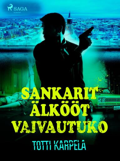 Portada del libro «Sankarit älkööt vaivautuko», de Totti Karpela