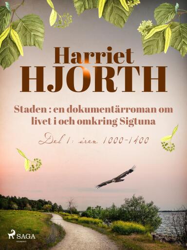 Portada del libro «Staden : en dokumentärroman om livet i och omkring Sigtuna», de Harriet Hjorth