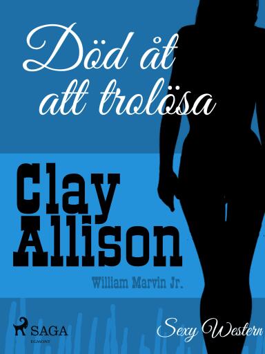 Portada del libro «Död åt att trolösa», de William Marvin Jr, Clay Allison