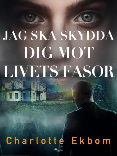 Portada del libro «Jag ska skydda dig mot livets fasor», de Charlotte Ekbom