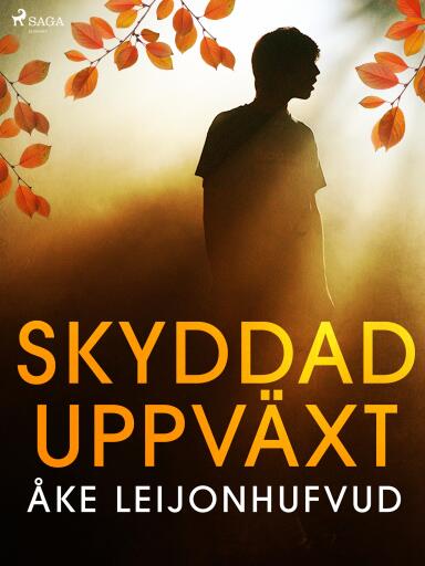 Portada del libro «Skyddad uppväxt», de Åke Leijonhufvud