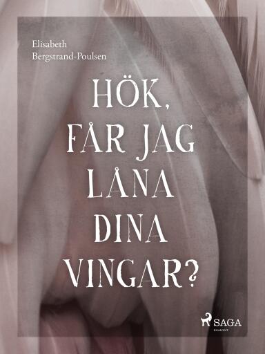 Portada del libro «Hök, får jag låna dina vingar?», de Elisabeth Bergstrand Poulsen