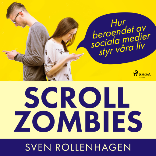 Portada del audiolibro «Scrollzombies: hur beroendet av sociala medier styr våra liv», de Sven Rollenhagen