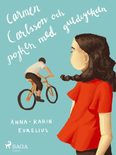 Portada del libro «Carmen Carlsson och pojken med guldcykeln», de Anna-Karin Eurelius