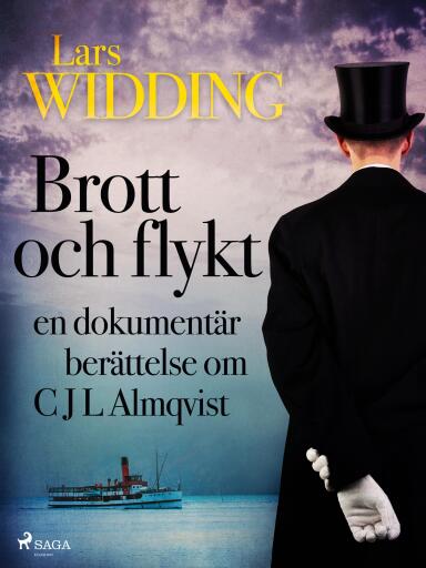 Portada del libro «Brott och flykt: en dokumentär berättelse om C J L Almqvist», de Lars Widding