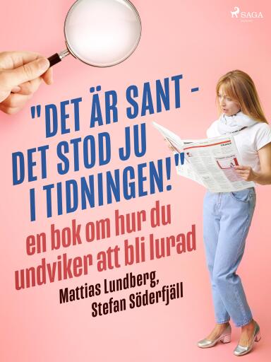 Portada del libro «"Det är sant - det stod ju i tidningen!": en bok om hur du undviker att bli lurad», de Mattias Lundberg, Stefan Söderfjäll
