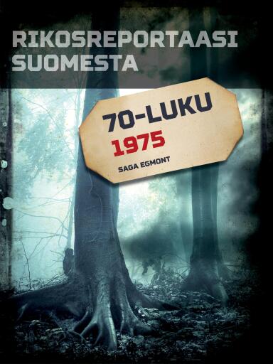 Portada del libro «Rikosreportaasi Suomesta 1975», de Eri tekijöitä