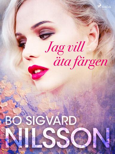 Portada del libro «Jag vill äta färgen», de Bo Sigvard Nilsson