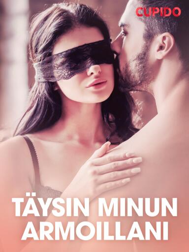 Portada del libro «Täysin minun armoillani – eroottinen novelli», de Cupido