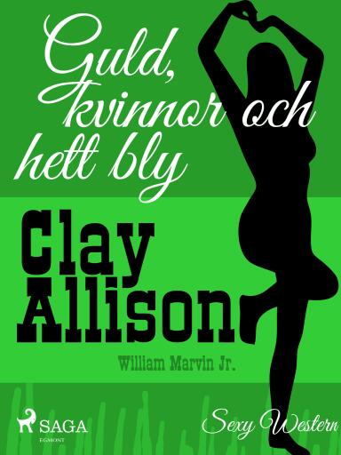 Portada del libro «Guld, kvinnor och hett bly», de William Marvin Jr, Clay Allison