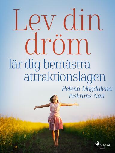 Portada del libro «Lev din dröm : lär dig bemästra attraktionslagen», de Helena-Magdalena Ivekrans-Nätt