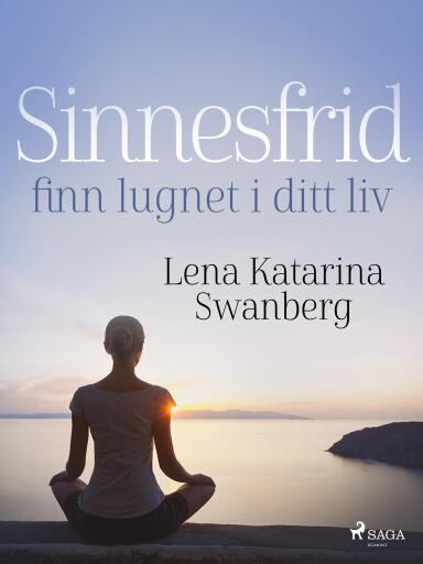 Portada del libro «Sinnesfrid: finn lugnet i ditt liv», de Lena Katarina Swanberg
