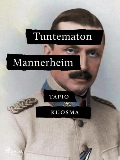 Portada del libro «Tuntematon Mannerheim», de Tapio Kuosma