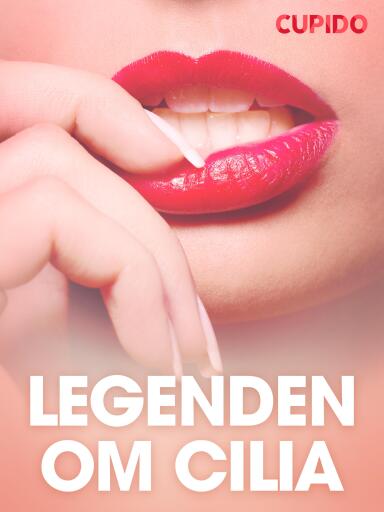 Portada del libro «Legenden om Cilia - erotiska noveller», de Cupido
